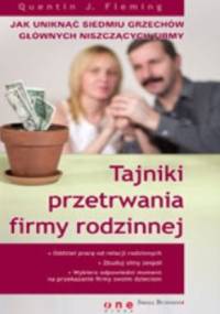 Tajniki przetrwania firmy rodzinnej. Jak uniknąć siedmiu grzechów głównych niszczących firmy - Quentin J. Fleming