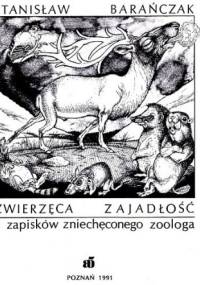 Zwierzęca zajadłość. Z zapisków zniechęconego zoologa - Stanisław Barańczak