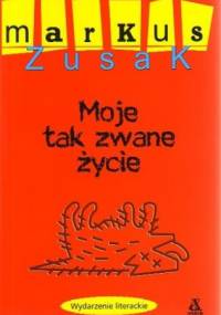 Moje tak zwane życie - Markus Zusak