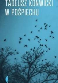 W pośpiechu - Tadeusz Konwicki, Przemysław Kaniecki