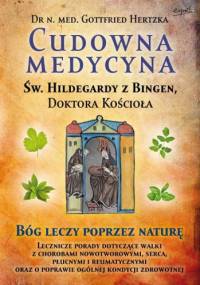 Cudowna medycyna Świętej Hildegardy z Bingen, Doktora Kościoła - Gottfried Hertzka