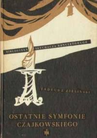 Ostatnie symfonie Czajkowskiego - Tadeusz A. Zieliński