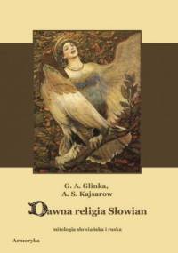Dawna religia Słowian. Mitologia słowiańska i ruska - Grigorij Andriejewicz Glinka, Andriej Siergiejewicz Kajsarow