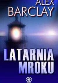 Latarnia mroku - Alex Barclay