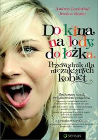 Do kina, na lody, do łóżka. Przewodnik dla niezależnych kobiet - Jessica Rozler, Andrea Lavinthal