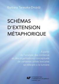 Schémas d'extension métaphorique. A partir de l'analyse des contenus et des organisations conceptuels de certaines unités lexicales se référant a la lumiere - Taraszka-Drożdż Barbara