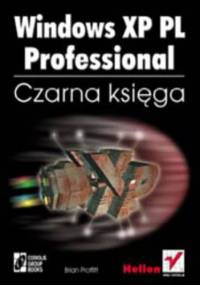 Windows XP PL Professional. Czarna księga - Proffitt Brian