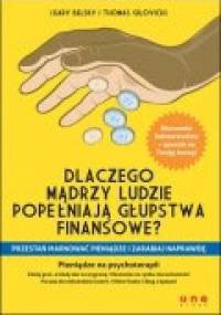 Dlaczego mądrzy ludzie popełniają głupstwa finansowe? - Gary Belsky, Thomas Gilovich