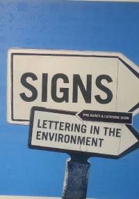 Signs. Lettering in the Environment - Phil Baines, Catherine Dixon