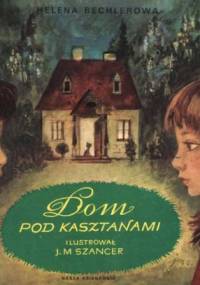 Dom pod kasztanami - Helena Bechlerowa