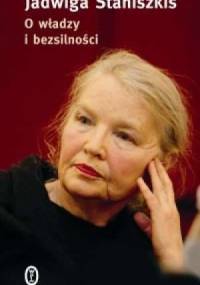 O władzy i bezsilności - Jadwiga Staniszkis