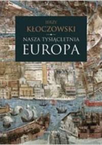 Nasza tysiącletnia Europa - Jerzy Kłoczowski