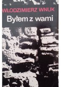 Byłem z wami - Włodzimierz Wnuk