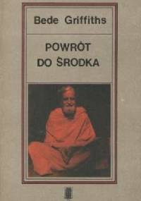 Powrót do środka - Bede Griffiths