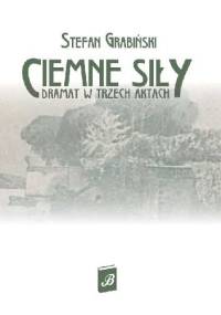 Ciemne siły. Dramat w trzech aktach. Willa nad morzem - Stefan Grabiński