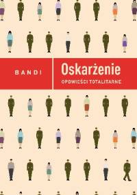 Oskarżenie. Opowieści totalitarne - Bandi