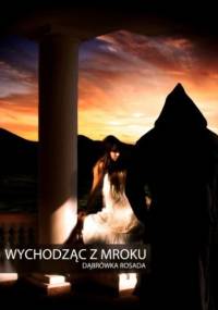 Wychodząc z mroku - Dąbrówka Rosada