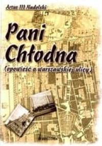 PANI CHłODNA OPOWIEść O WARSzAWSKIEJ ULICY - Andrzej Nadolski