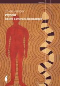 Wysoki. Śmierć Camerona Doomadgee - Chloe Hooper