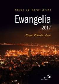 Ewangelia 2017. Droga, Prawda i Życie - Cyprian Kostrzewa SSP