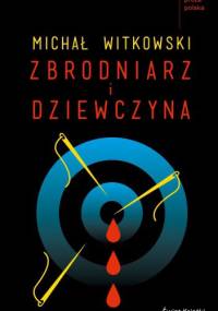 Zbrodniarz i dziewczyna - Michał Witkowski