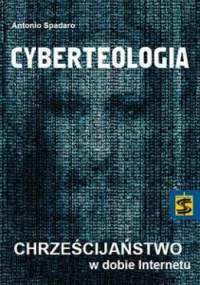 Cyberteologia. Chrześcijaństwo w dobie Internetu - Antonio Spadaro