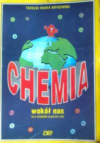 Chemia wokół nas, dla uczniów klas VII i VIII - Tadeusz Marek Krygowski