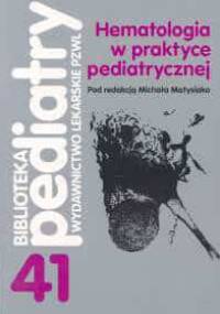 Hematologia w praktyce pediatrycznej - Michał Matysiak