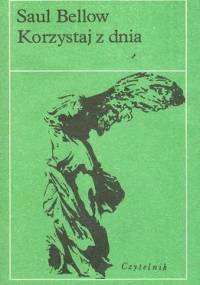 Korzystaj z dnia - Saul Bellow