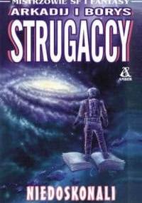 Niedoskonali - Arkadij Strugacki, Borys Strugacki