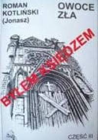 Byłem księdzem. Owoce zła - Roman Kotliński