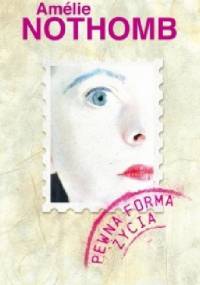 Pewna forma życia - Amélie Nothomb