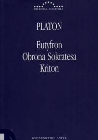 Eutyfron. Obrona Sokratesa. Kriton. - Platon