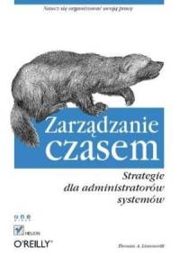 Zarządzanie czasem. Strategie dla administratorów systemów - Thomas A. Limoncelli