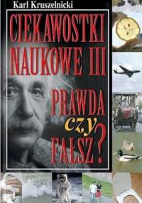 Ciekawostki naukowe III: prawda czy fałsz? - Karl Kruszelnicki