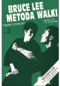 Bruce Lee Metoda walki, cz. 3 Umiejętności techniczne - Bruce Lee, M. Uyehara