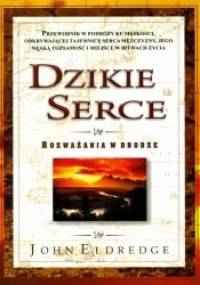 Dzikie serce - Rozważania w drodze - John Eldredge