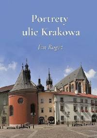 Portrety ulic Krakowa - Jan Rogóż
