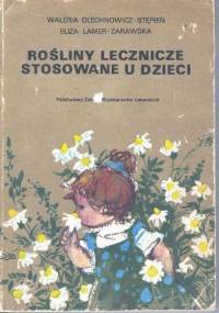 Rośliny lecznicze stosowane u dzieci - Eliza Lamer-Zarawska, Waleria Olechnowicz-Stępień