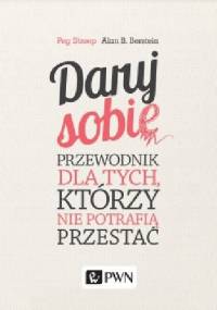 Daruj sobie. Przewodnik dla tych, którzy nie potrafią przestać - Peg Streep, Alan B. Bernstein