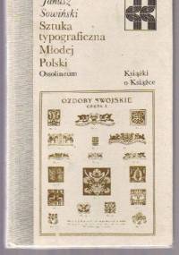 Sztuka typograficzna Młodej Polski - Janusz Sowiński