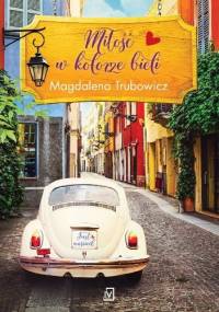 Miłość w kolorze bieli - Magdalena Trubowicz