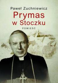 Prymas w Stoczku - Paweł Zuchniewicz