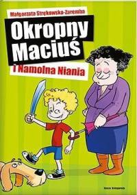 Okropny Maciuś i namolna niania - Małgorzata Strękowska-Zaremba