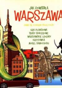 Jak powstała Warszawa. Bawiąc się poznajemy stolicę Polski