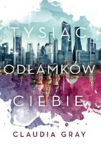 Tysiąc odłamków ciebie - Claudia Gray