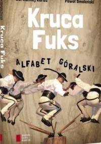 Kruca fuks. Alfabet góralski - Paweł Smoleński, Bartłomiej Kuraś