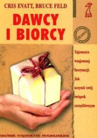 Biorcy i dawcy. Tajemnice wzajemnej fascynacji - Cris Evatt, Bruce Feld