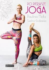 Po pierwsze joga - Paulina Holtz