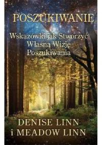 Poszukiwanie. Wskazówki jak stworzyć własną wizję poszukiwania - Denise Linn, Meadow Linn